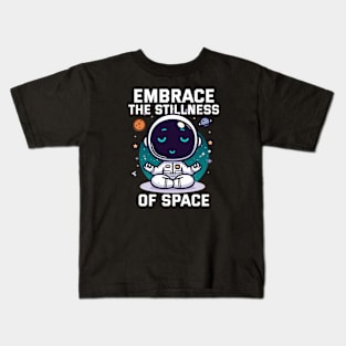 Embrace the Stillness of Space - Astroooo Kids T-Shirt